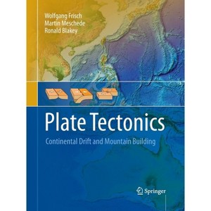 Plate Tectonics - by  Wolfgang Frisch & Martin Meschede & Ronald C Blakey (Paperback) - 1 of 1