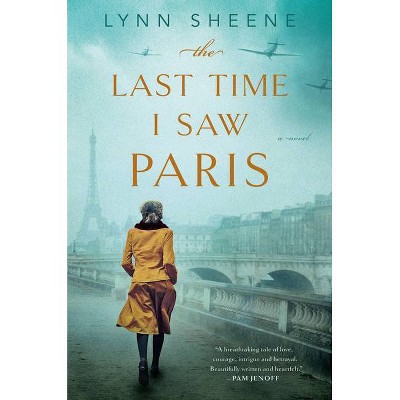 The Last Time I Saw Paris - by  Lynn Sheene (Paperback)