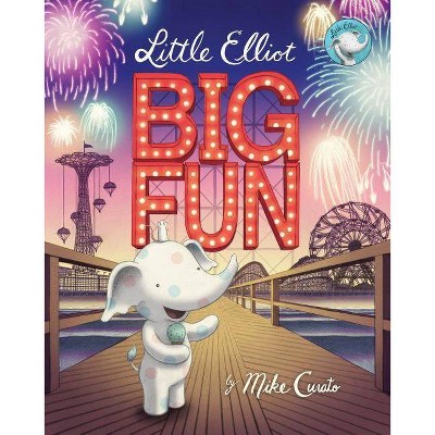 Little Elliot, Big Fun - by  Mike Curato (Hardcover)