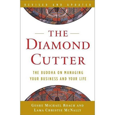 The Diamond Cutter - by  Geshe Michael Roach & Lama Christie McNally (Paperback)