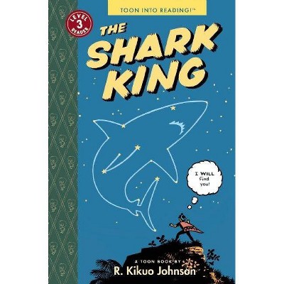 The Shark King - (Toon Into Reading!: Level 3) by  R Kikuo Johnson (Paperback)