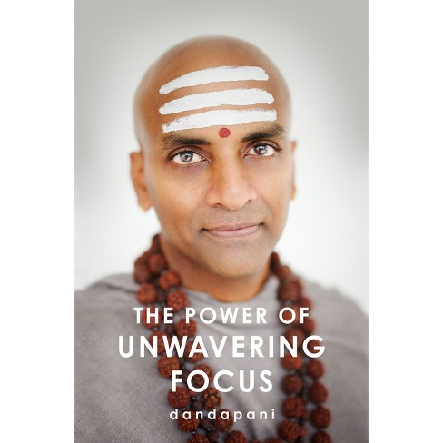 The Power of Unwavering Focus - by  Dandapani (Hardcover) - image 1 of 1