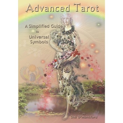 Advanced Tarot - by  Shé D'Montford (Paperback)