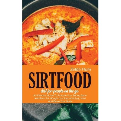 Sirtfood Diet For People On The Go - by  Zelda Hum (Hardcover)