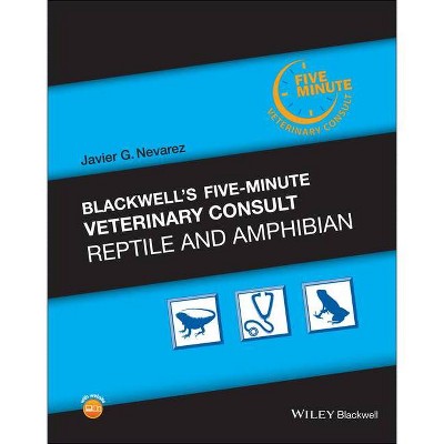 Blackwell's Five-Minute Veterinary Consult: Reptile and Amphibian - by  Javier G Nevarez (Hardcover)