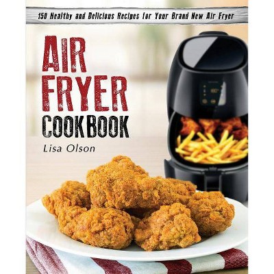 Air Fryer Cookbook - by  Lisa Olson (Paperback)