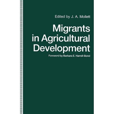 Migrants in Agricultural Development - by  J a Mollett (Paperback)