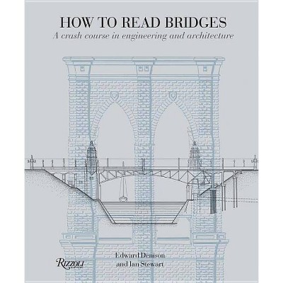 How to Read Bridges - by  Edward Denison & Ian Stewart (Paperback)