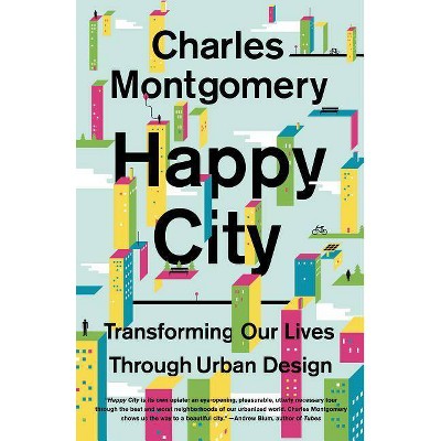 Happy City - by  Charles Montgomery (Paperback)