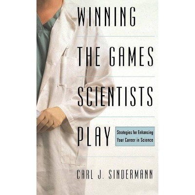 Winning the Game Scientists Play - by  Carl J Sindermann (Paperback)