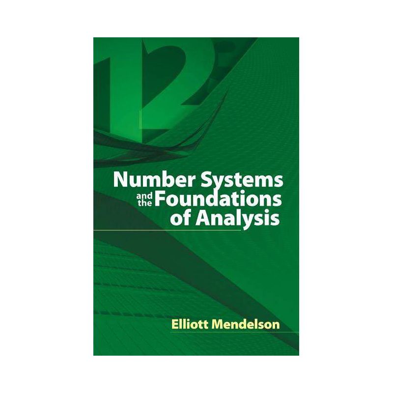 Number Systems and the Foundations of Analysis - (Dover Books on Mathematics) by  Elliott Mendelson & Underwood Dudley & Mathematics (Paperback), 1 of 2
