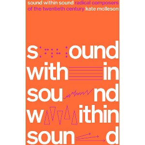 Sound Within Sound - by  Kate Molleson (Hardcover) - 1 of 1