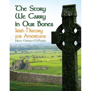 The Story We Carry in Our Bones - by  Juilene Osborne-McKnight (Paperback) - 1 of 1