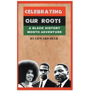 Celebrating Our Roots - by  Edward Helb (Paperback) - 1 of 1