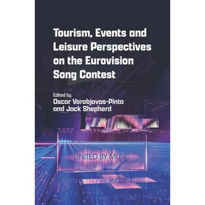 Tourism, Events and Leisure Perspectives on the Eurovision Song Contest - by  Oscar Vorobjovas-Pinta & Jack Shepherd (Hardcover) - 1 of 1
