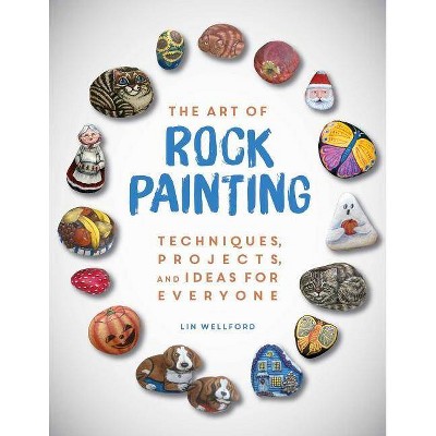 The Art of Rock Painting - by  Lin Wellford (Paperback)