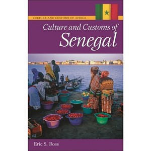 Culture & Customs of Senegal - (Culture and Customs of Africa) by  Ross (Hardcover) - 1 of 1