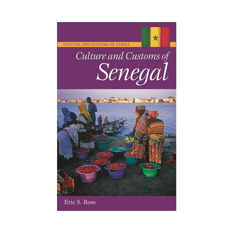 Culture and Customs of Senegal - (Culture and Customs of Africa) by  Eric S Ross Ph D (Hardcover), 1 of 2