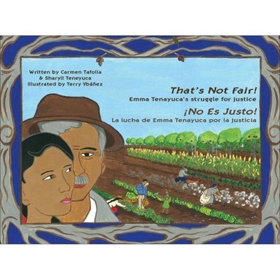 That's Not Fair! / ¡no Es Justo! - by  Carmen Tafolla & Sharyll Teneyuca (Hardcover)