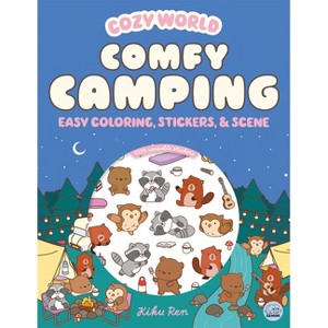 Cozy World Comfy Camping: Easy Coloring and Sticker Scene for Teens, Young Adults, and Adults - by  Kiku Ren (Paperback) - 1 of 1