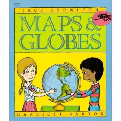 Maps and Globes - (Reading Rainbow Books) by  Jack Knowlton (Paperback)