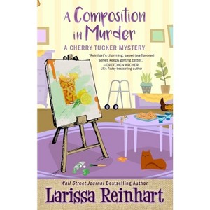 A Composition in Murder - (Cherry Tucker Mystery) 2nd Edition by  Larissa Reinhart (Paperback) - 1 of 1