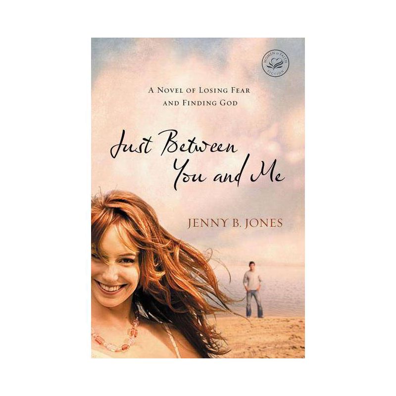 Just Between You and Me - (Women of Faith (Thomas Nelson)) by  Jenny B Jones (Paperback), 1 of 2