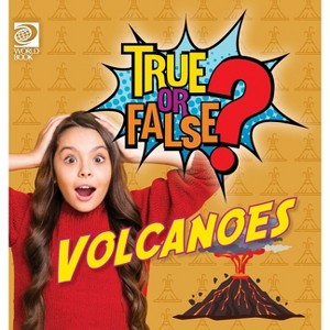 True or False? Volcanoes - by  Will Adams (Hardcover) - 1 of 1