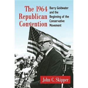 The 1964 Republican Convention - by  John C Skipper (Paperback) - 1 of 1