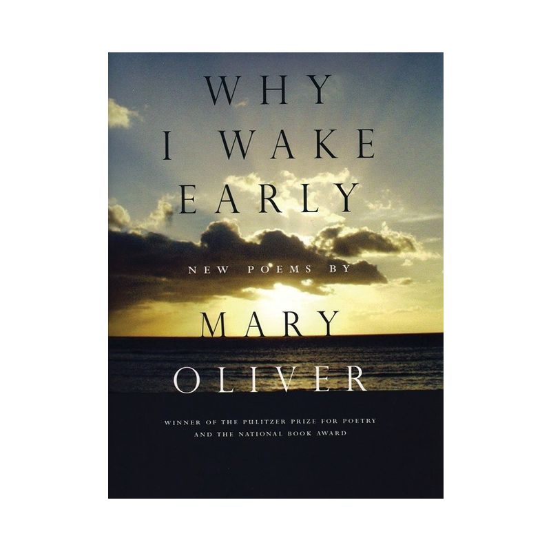 Why I Wake Early - by  Mary Oliver (Paperback), 1 of 2