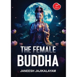 The Female Buddha - by  Janeesh Jajikalayam (Paperback) - 1 of 1