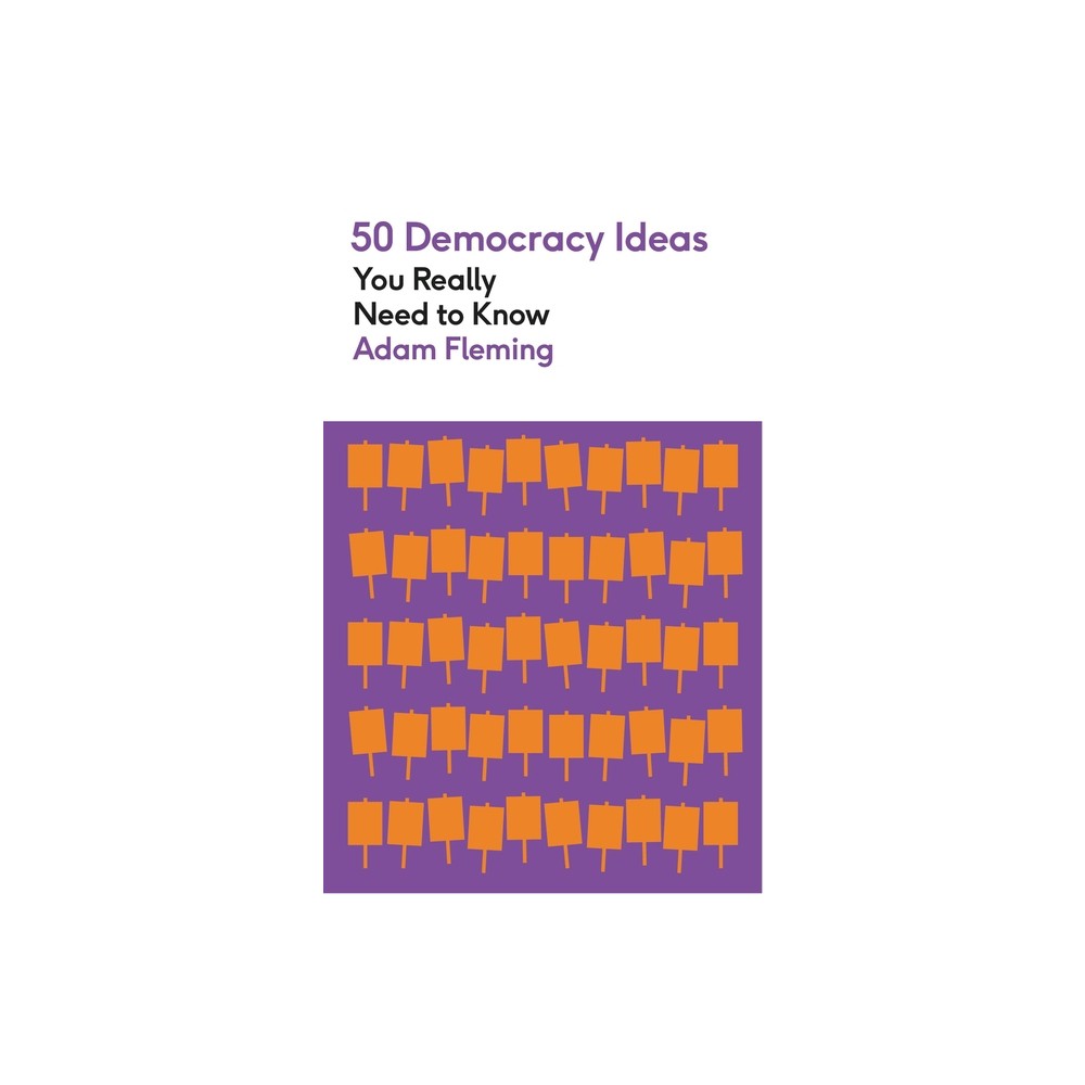 50 Democracy Ideas You Really Need to Know - by Adam Fleming (Paperback)