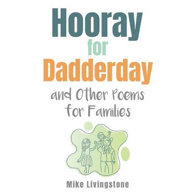 Hooray for Dadderday and Other Poems for Families - by  Mike Livingstone (Paperback)