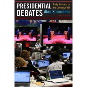 Presidential Debates - 3rd Edition by  Alan Schroeder (Paperback) - 1 of 1