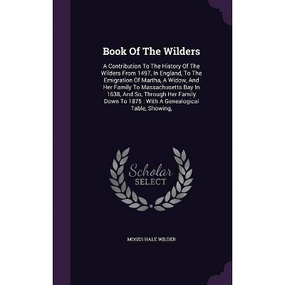 Book of the Wilders - by  Moses Hale Wilder (Hardcover)