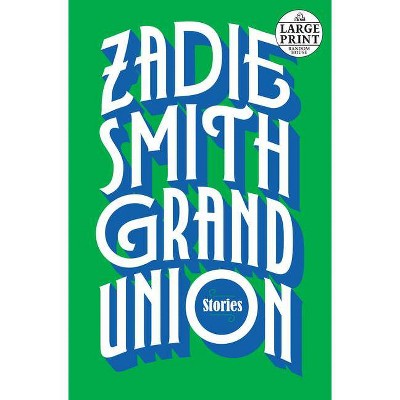 Grand Union - Large Print by  Zadie Smith (Paperback)