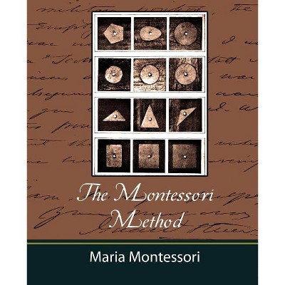 The Montessori Method - Maria Montessori - by  Montessori Maria Montessori & Maria Montessori (Paperback)