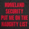 Mens Homeland Security Put Me On The Naughty List T Shirt Funny Xmas Joke Tee For Guys - Crazy Dog Men's T Shirt - 2 of 4