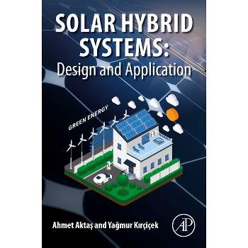 Solar Hybrid Systems - by  Ahmet Aktas & Yagmur Kircicek (Paperback)