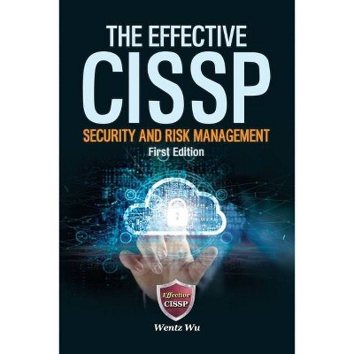 The Effective CISSP - (The Effective Cissp) by  Wentz Wu (Paperback)