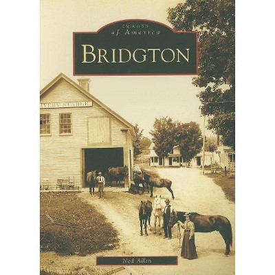 Bridgton - (Images of America (Arcadia Publishing)) by  Ned Allen (Paperback)
