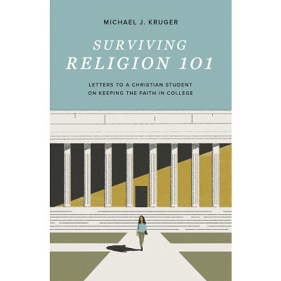 Surviving Religion 101 - by  Michael J Kruger (Paperback)