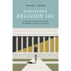 Surviving Religion 101 - by  Michael J Kruger (Paperback) - 1 of 1