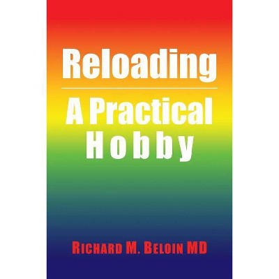 Reloading - by  Richard M Beloin MD (Paperback)