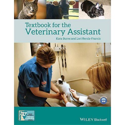 Textbook for the Veterinary Assistant - by  Kara M Burns & Lori Renda-Francis (Paperback)