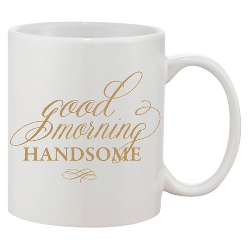 Good Morning Handsome Coffee Mug Target