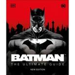 Batman the Ultimate Guide New Edition - by  Matthew K Manning (Hardcover)