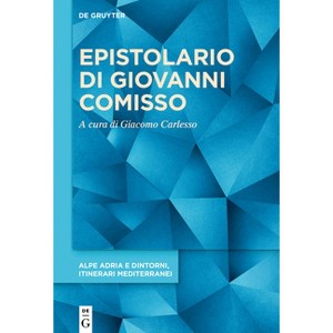 Epistolario Di Giovanni Comisso - (Alpe Adria E Dintorni, Itinerari Mediterranei) by  Giacomo Carlesso (Hardcover) - 1 of 1