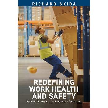 Redefining Work Health and Safety - by  Richard Skiba (Paperback)