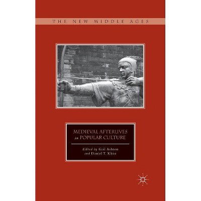 Medieval Afterlives in Popular Culture - (New Middle Ages) by  G Ashton & D Kline (Paperback)